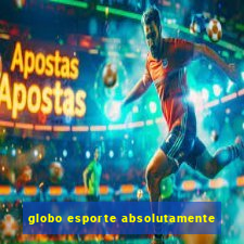 globo esporte absolutamente